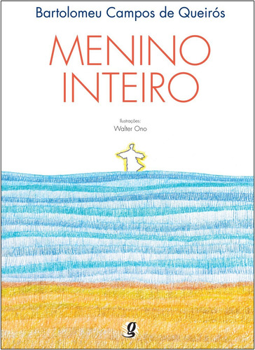 Menino inteiro, de Queirós, Bartolomeu Campos de. Bartolomeu Campos de Queirós Editorial Grupo Editorial Global, capa mole em português, 2009
