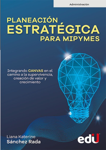Planeación Estratégica Para Mipymes/ Liana Katerine Sánchez