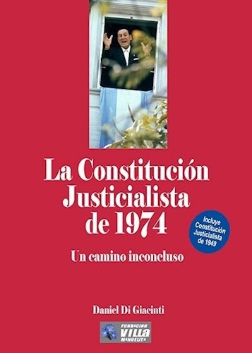 La Constitucion Justicialista De 1974 - Daniel Di Giacinti 