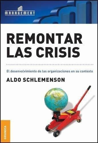 Remontar Las Crisis - Aldo Schlemenson