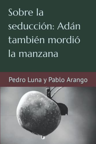 Sobre La Seduccion: Adan Tambien Mordio La Manzana