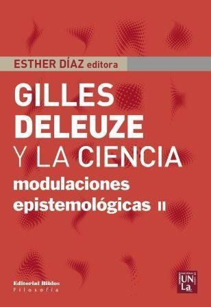 Gilles Deleuze Y La Ciencia. Modulaciones Epistemologicas 2