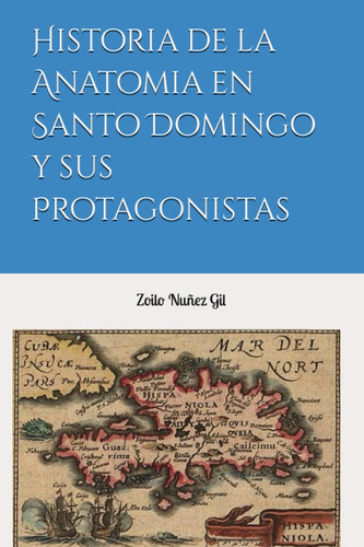 Libro: Historia De La Anatomia En Santo Domingo Y Sus Protag