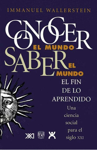 Conocer El Mundo Saber El Mundo, Wallerstein, Ed. Sxxi