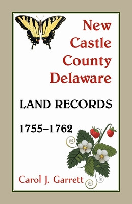 Libro New Castle County, Delaware Land Records, 1755-1762...