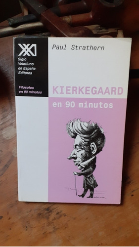 Kierkegaard En 90 Minutos // Paul Strathern- Siglo Xxi
