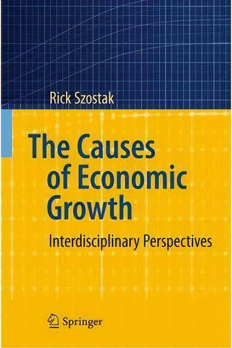 The Causes Of Economic Growth, De Rick Szostak. Editorial Springer Verlag Berlin Heidelberg Gmbh Co Kg, Tapa Blanda En Inglés