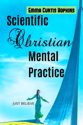 Scientific Christian Mental Practice, De Hopkins, Emma Curtis. Editorial Createspace, Tapa Blanda En Inglés