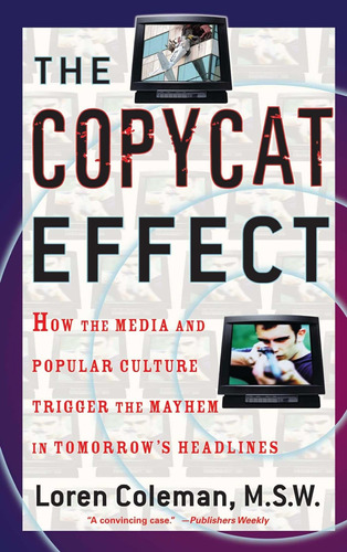 Libro: The Copycat Effect: How The Media And Popular Culture