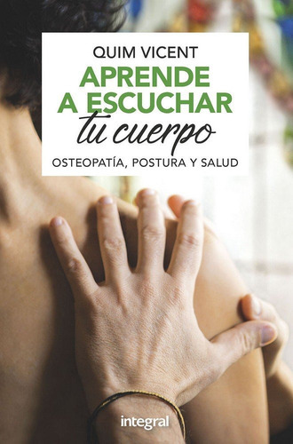 Aprende A Escuchar Tu Cuerpo. Osteopatãâa, Postura Y Salud., De Vicent Quim. Editorial Rba Integral, Tapa Blanda En Español