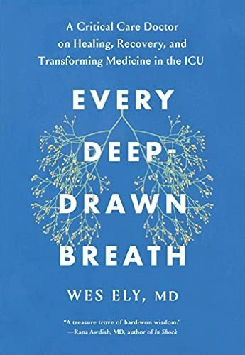 Book : Every Deep-drawn Breath A Critical Care Doctor On _j