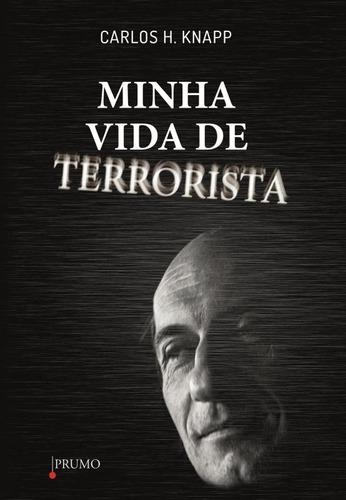 Minha vida de terrorista, de Knapp, Carlos H.. Editora Rocco Ltda, capa mole em português, 2013
