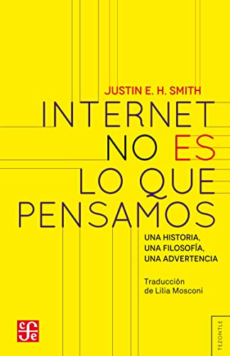 Internet No Es Lo Que Pensamos - Justine Smith