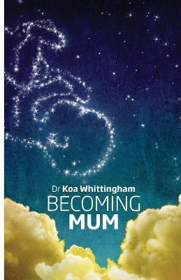 Libro Becoming Mum - Dr Koa Whittingham