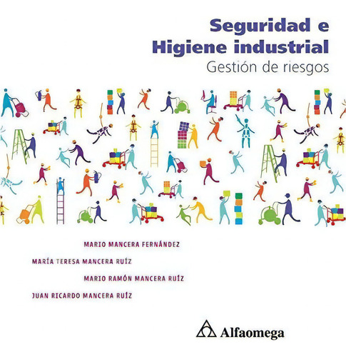 Seguridad E Higiene Industrial Gestión De Riesgos, De Mancera. Editorial Alfaomega Grupo Editor Argentino En Español