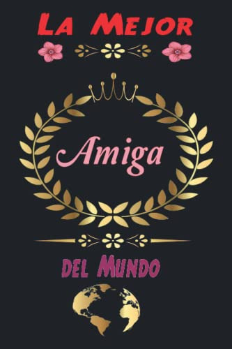 La Mejor Amiga Del Mundo: Regalo Para Libreta Amiga | Diario