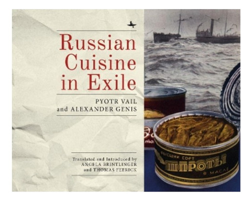 Russian Cuisine In Exile - Alexander Genis, Pyotr Vail. Ebs