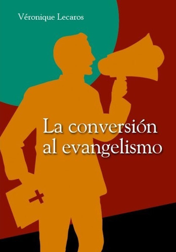 La conversión al evangelismo, de Véronique Lecaros. Fondo Editorial de la Pontificia Universidad Católica del Perú, tapa blanda en español, 2016