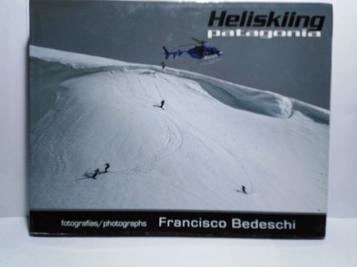 Heliskiing Patagonia - Francisco Bedeschi Fotografías