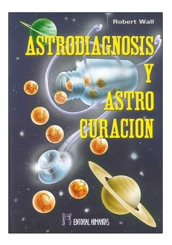 Astrodiagnosis Y Astro Curacion | Robert Wall - Humanitas 