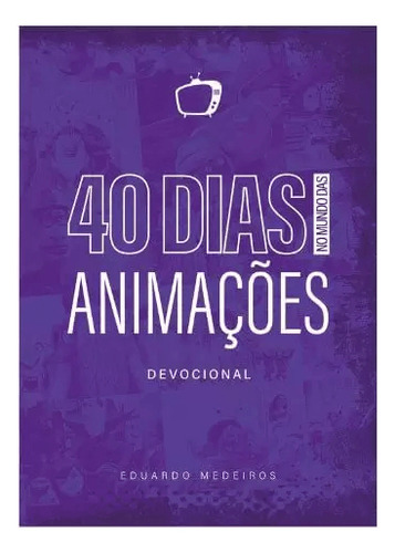 40 Dias No Mundo Das Animações, Eduardo Medeiros (lion, Lacrado), De Eduardo Medeiros. Série 40 Dias No Mundo Das Animações, Vol. 01. Editora Lion, Capa Mole Em Português, 2023