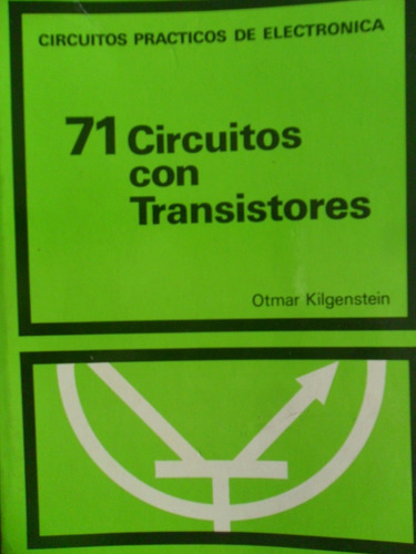 Otmar Kilgenstein. 71 Circuitos Con Transitores