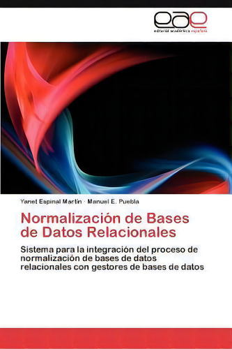 Normalizacion De Bases De Datos Relacionales, De Yanet Espinal Mart N. Editorial Eae Editorial Academia Espanola, Tapa Blanda En Español