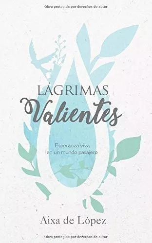 Lagrimas Valientes: Esperanza Viva... De Aixa De López 