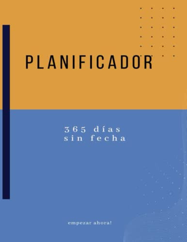 Planificador 365 Dias Sin Fecha: Calendario Mensual Semanal