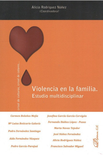 Violencia En La Familia. Estudio Multidisciplinar, De Rodríguez Nuñez, Alicia. Editorial Dykinson, Tapa Blanda, Edición 1 En Español, 2010