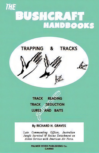 The Bushcraft Handbooks - Trapping & Tracks, De Richard H Graves. Editorial Createspace Independent Publishing Platform, Tapa Blanda En Inglés