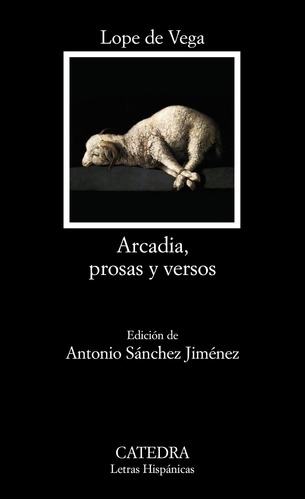 Arcadia, prosas y versos, de Vega, Lope de. Serie Letras Hispánicas Editorial Cátedra, tapa blanda en español, 2012