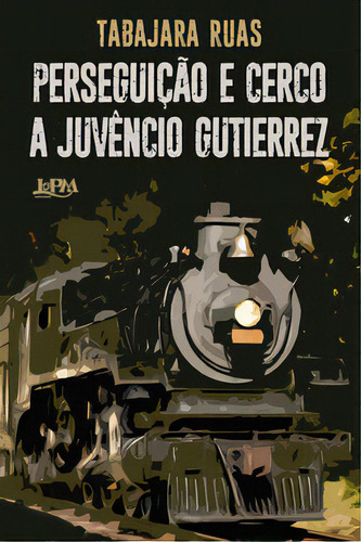 Perseguição E Cerco A Juvêncio Gutierrez, De Ruas, Tabajara. Editora L±, Capa Mole Em Português, 2022