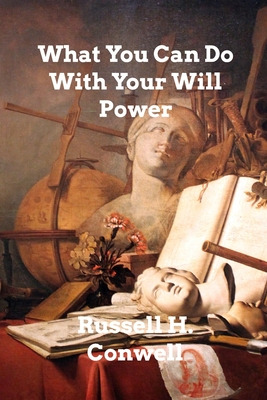 Libro What You Can Do With Your Will Power - Conwell, Rus...