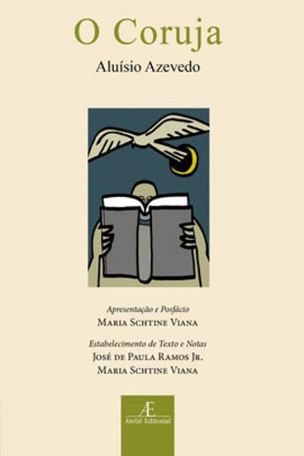 O Coruja, De Azevedo, Aluisio / Ramos Jr., Jose De Paula / Viana, Maria Schtine. Editora Ateliê Editorial, Capa Mole Em Português