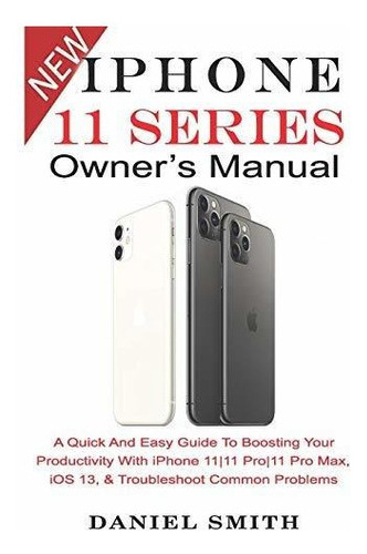 Manual Del Propietario De La Serie iPhone 11: Una Guia Rapid