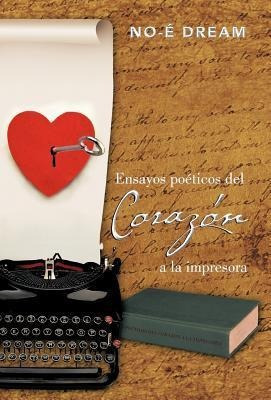 Ensayos Poeticos Del Corazon A La Impresora - No-ã¿ Dream