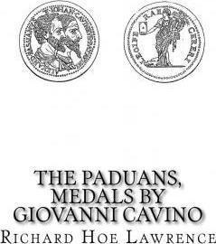 The Paduans, Medals By Giovanni Cavino - Richard Hoe Lawr...