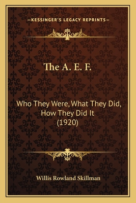 Libro The A. E. F.: Who They Were, What They Did, How The...
