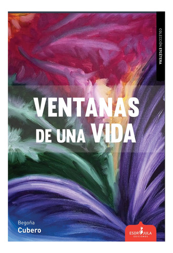 Libro Ventanas De Una Vida - Cubero, Begoã¿a