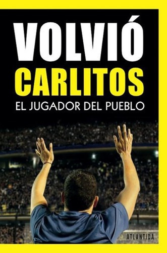 Volvio Carlitos. El Jugador Del Pueblo, De Anónimo. Editorial Atlántida En Español