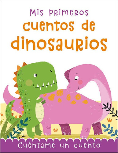 Libro Mis Primeros Cuentos De Dinosaurios - Aa.vv