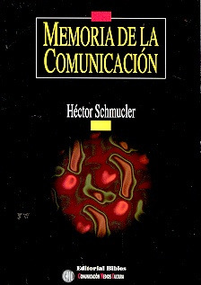 Memoria De La Comunicacion - Schmucler, Hector