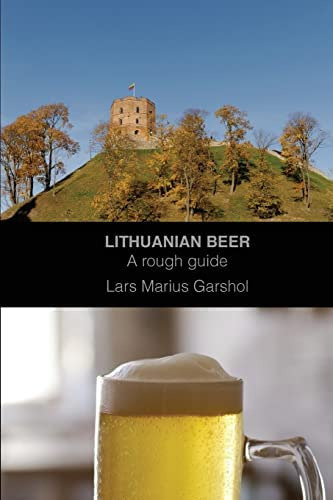 Lithuanian Beer: A Rough Guide, De Garshol, Lars Marius. Editorial Createspace Independent Publishing Platform, Tapa Blanda En Inglés