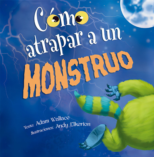 Cómo Atrapar A Un Monstruo, De Wallace, Adam. Editorial Picarona-obelisco, Tapa Dura En Español, 2019