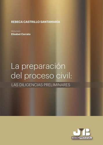 La Preparación Del Proceso Civil : Las Diligencias Prelim...