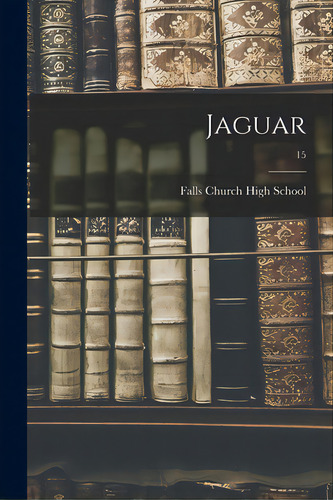 Jaguar; 15, De Falls Church High School. Editorial Hassell Street Pr, Tapa Blanda En Inglés