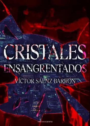 Cristales Ensangrentados - Sáenz Barrón, Víctor  - *