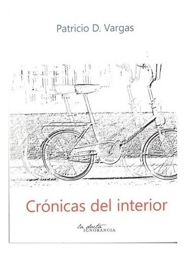 Crónicas Del Interior - Vargas, Patricio D
