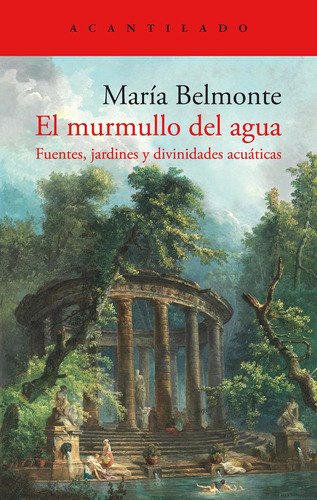 El Murmullo Del Agua: Fuentes, Jardines Y Divinidades Acuáti